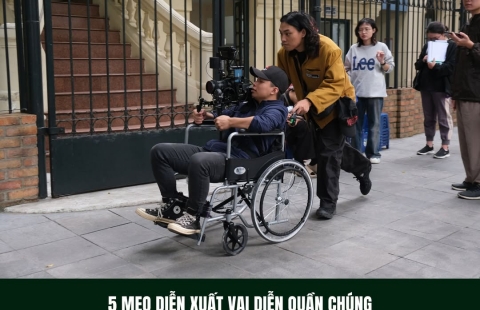 5 MẸO DIỄN XUẤT VAI DIỄN QUẦN CHÚNG