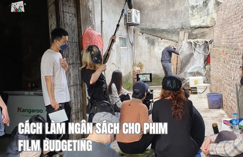 CÁCH LÀM NGÂN SÁCH CHO PHIM – FILM BUDGETING