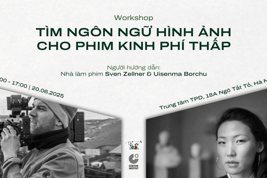 WORKSHOP LÀM PHIM CÙNG SVEN ZELLNER & UISENMA BORCHU