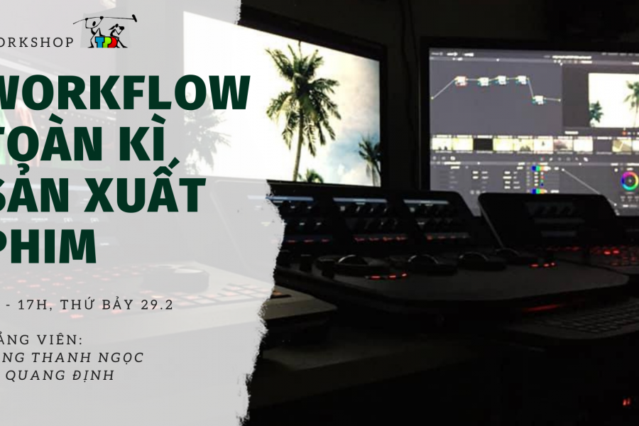 Workshop Workflow toàn kì sản xuất phim