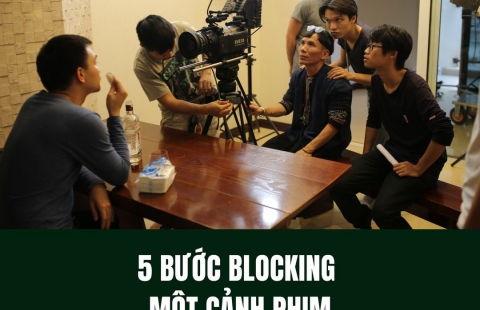 5 MẸO BLOCKING MỘT CẢNH PHIM