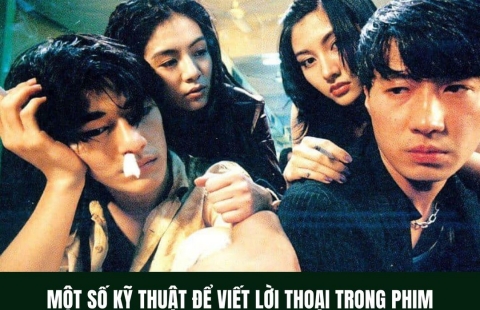 KỸ THUẬT ĐỂ VIẾT LỜI THOẠI TRONG PHIM